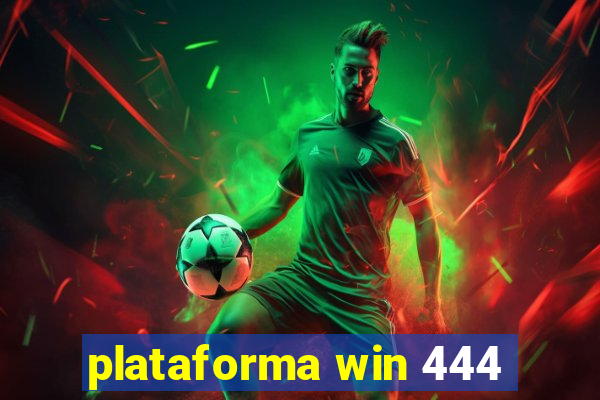 plataforma win 444