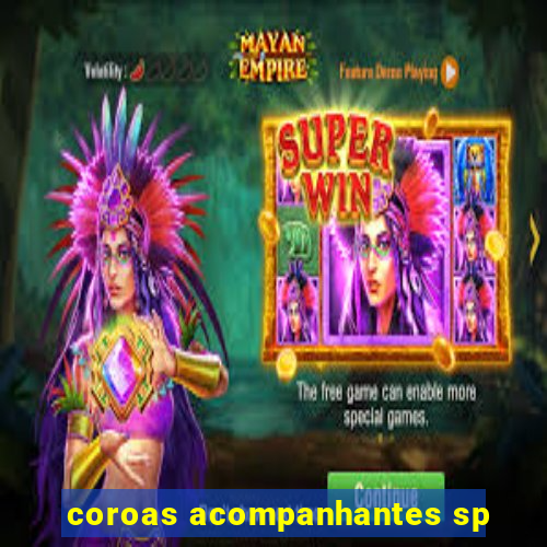 coroas acompanhantes sp