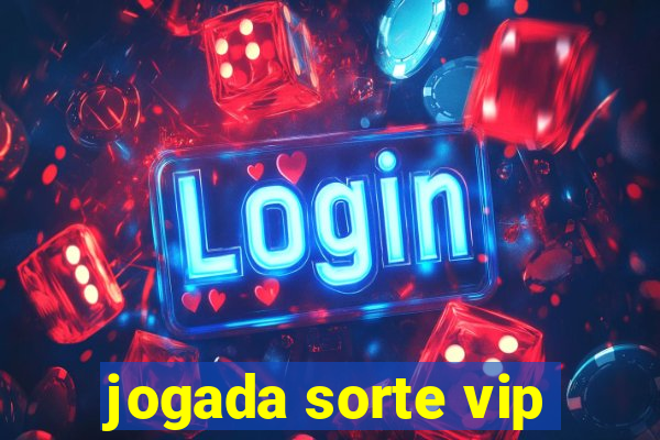 jogada sorte vip