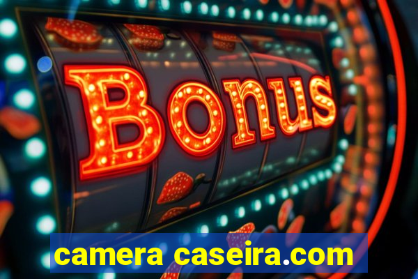 camera caseira.com