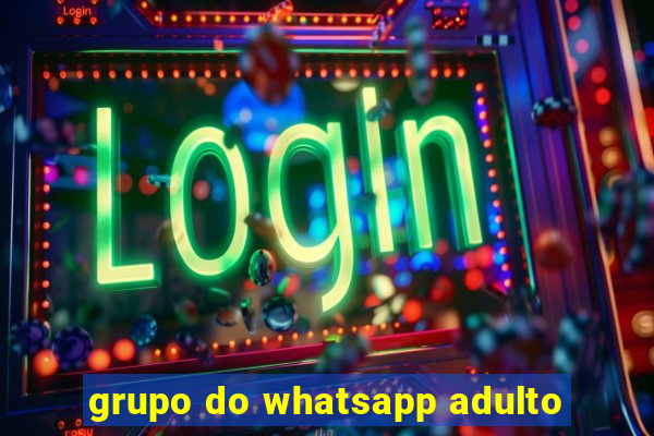 grupo do whatsapp adulto