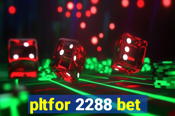 pltfor 2288 bet