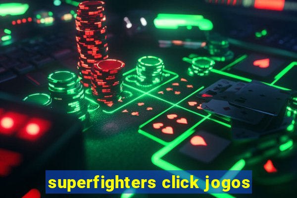 superfighters click jogos