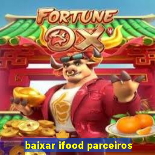 baixar ifood parceiros