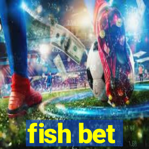 fish bet