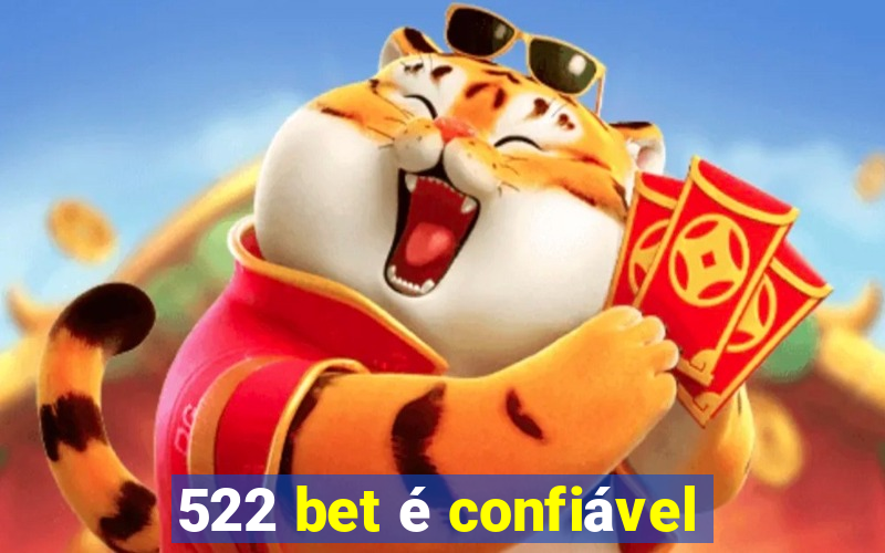 522 bet é confiável