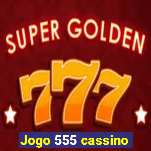 Jogo 555 cassino