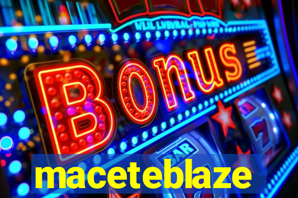 maceteblaze