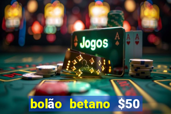 bolão betano $50 mil libertadores