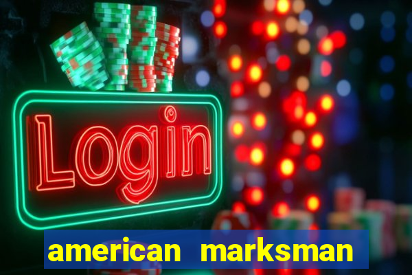 american marksman apk dinheiro infinito