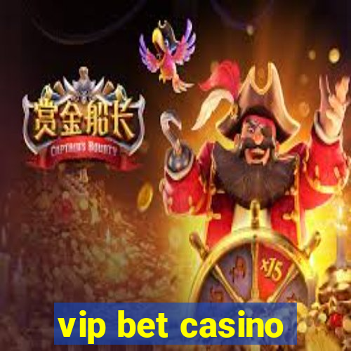 vip bet casino