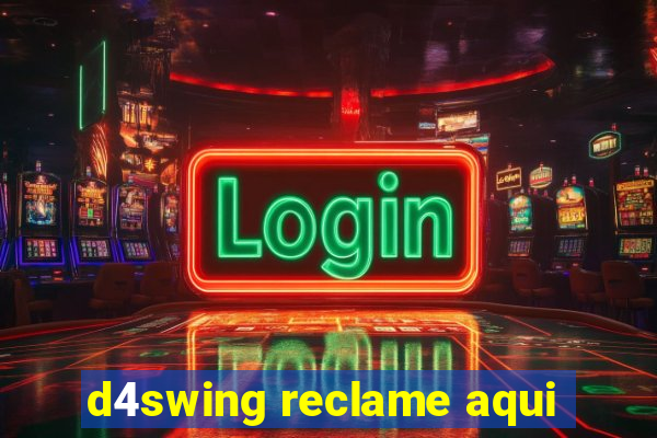 d4swing reclame aqui