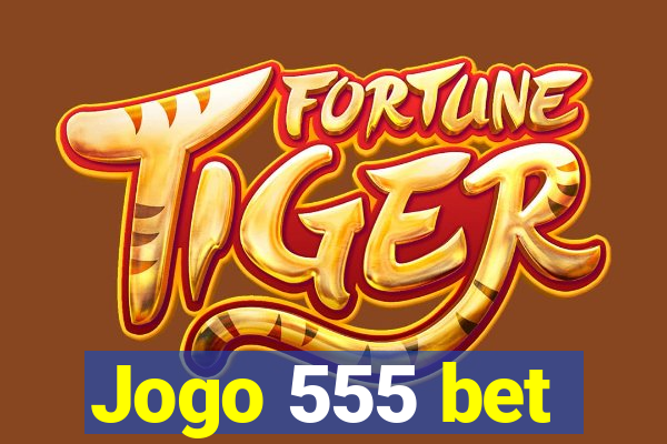 Jogo 555 bet