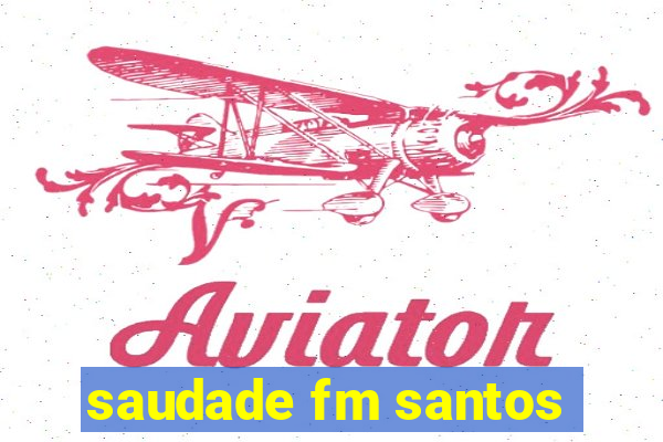 saudade fm santos