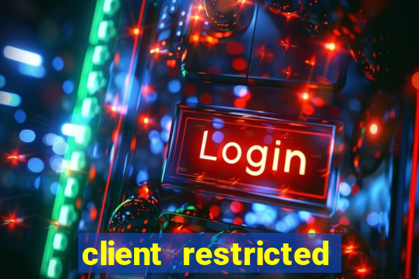 client restricted for action withdraw