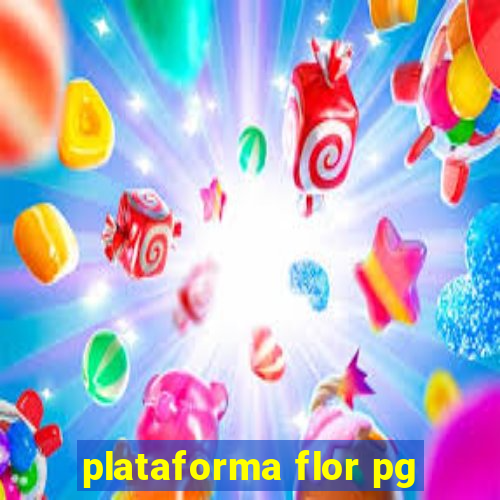 plataforma flor pg