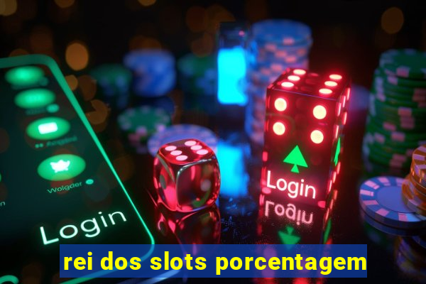 rei dos slots porcentagem