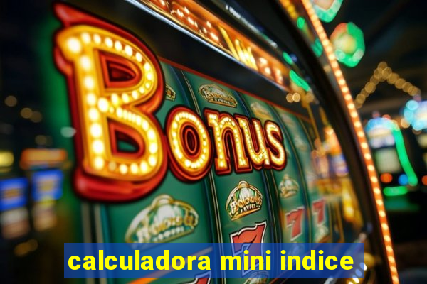 calculadora mini indice