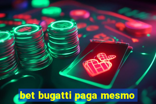 bet bugatti paga mesmo