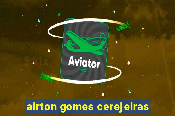 airton gomes cerejeiras