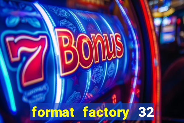 format factory 32 bits windows 7