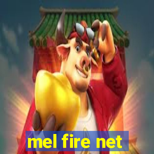 mel fire net