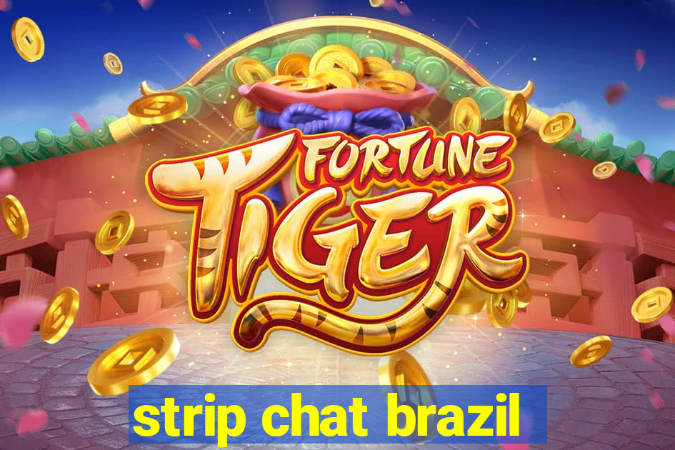 strip chat brazil