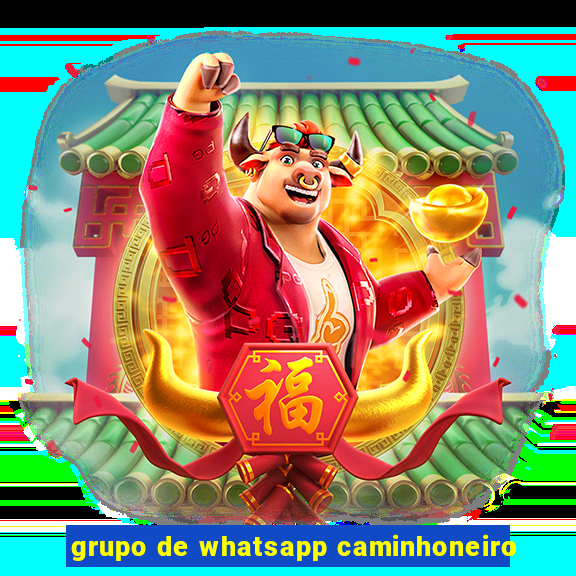 grupo de whatsapp caminhoneiro