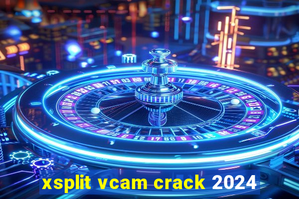 xsplit vcam crack 2024