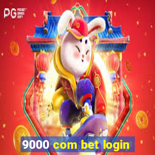 9000 com bet login