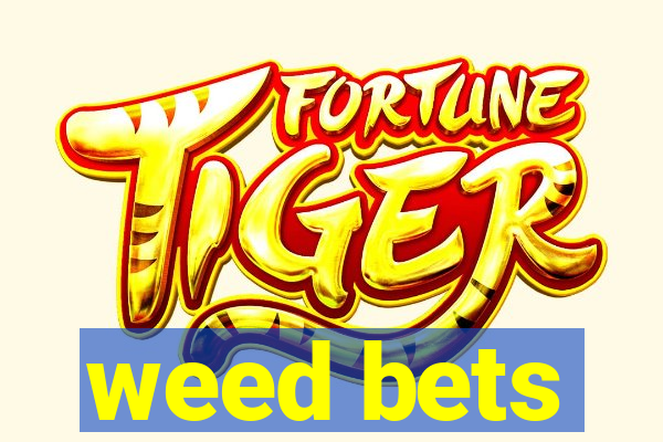 weed bets