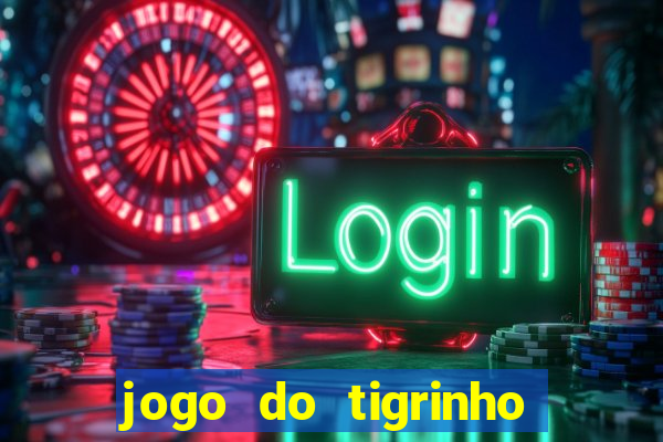 jogo do tigrinho depósito mínimo r$ 1