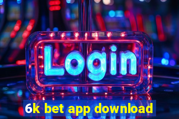 6k bet app download