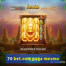 70 bet.com paga mesmo