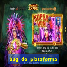 bug de plataforma de jogos