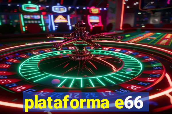 plataforma e66