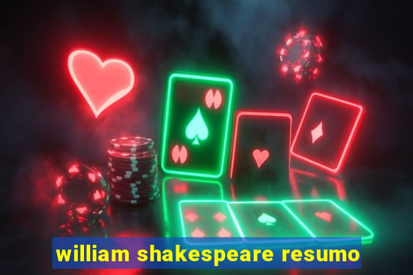 william shakespeare resumo