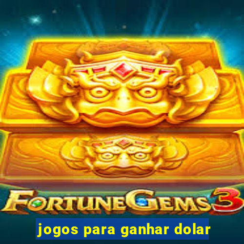 jogos para ganhar dolar