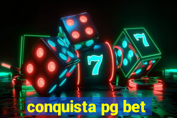 conquista pg bet