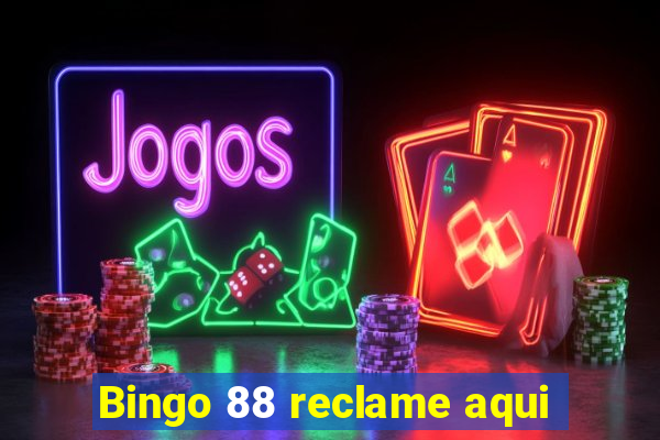 Bingo 88 reclame aqui