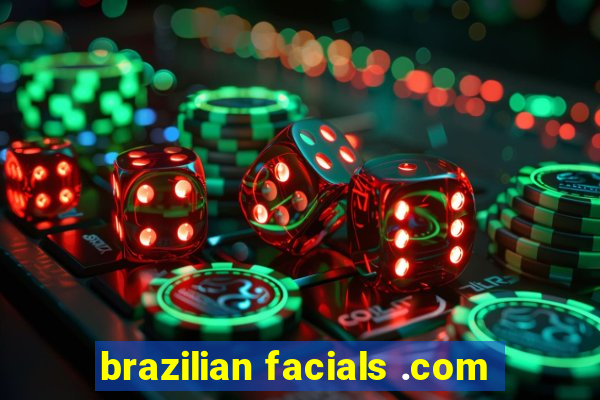 brazilian facials .com