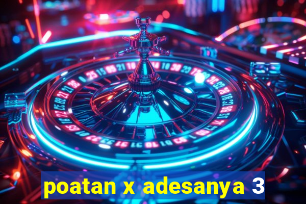 poatan x adesanya 3