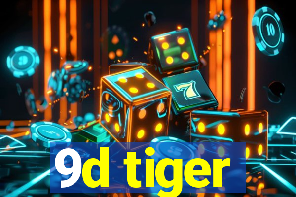 9d tiger