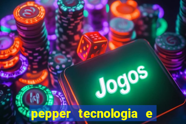 pepper tecnologia e pagamentos ltda é confiável