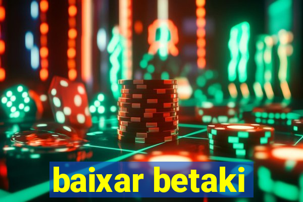 baixar betaki