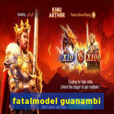 fatalmodel guanambi