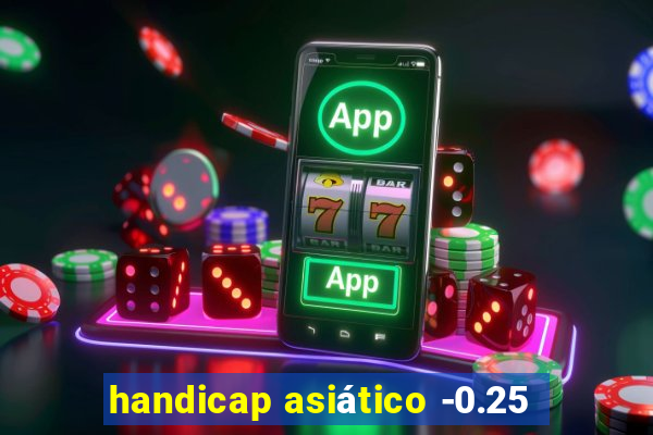 handicap asiático -0.25