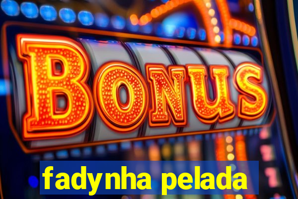 fadynha pelada