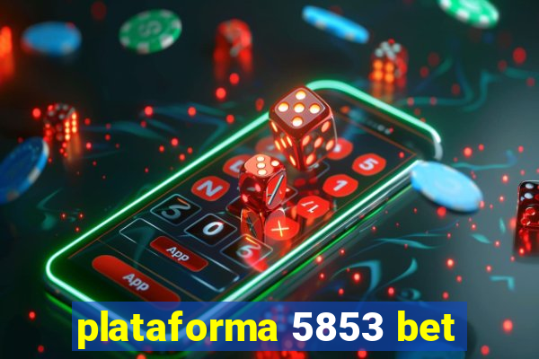 plataforma 5853 bet