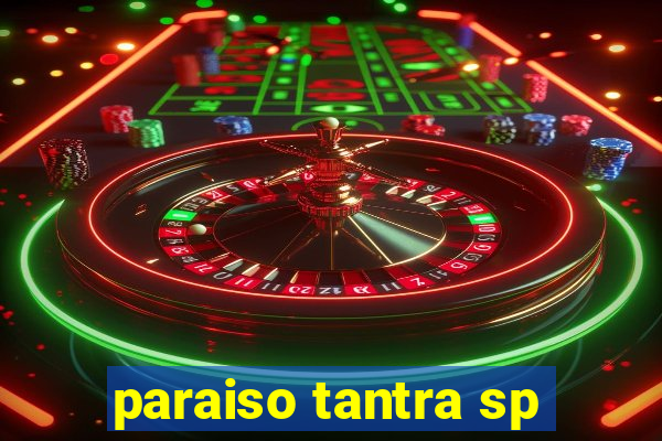 paraiso tantra sp